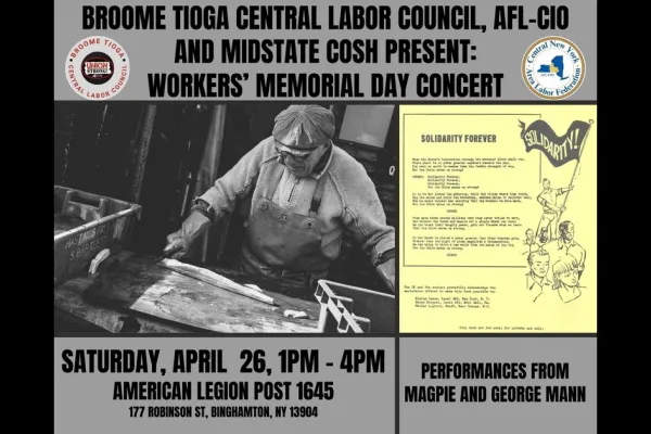 Broome Tioga Central Labor Council, AFL-CIO and Midstate COSH Present: Workers’ Memorial Day Concert